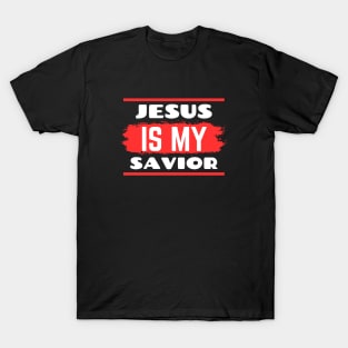 Jesus Is My Savior | Christian Saying T-Shirt